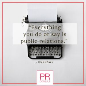 PR Consult: Everything you do or say is PR